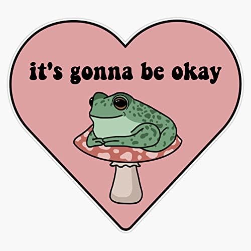 Vision Graphics Its Gonna Be Okay Frog Sticker Bumper Sticker Vinyl Decal 5''