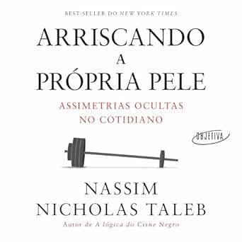 Arriscando a própria pele: Assimetrias ocultas no cotidiano (Edição em ...