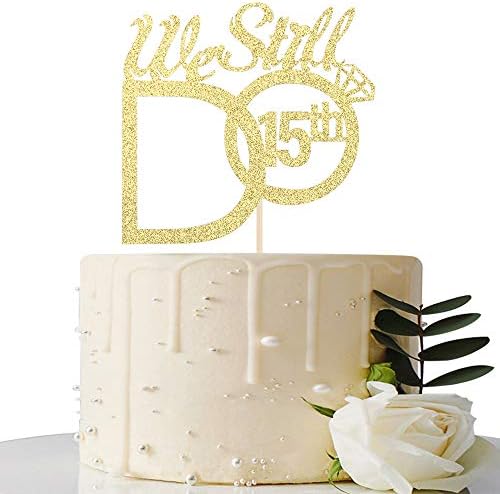 Gold We Still Do 15th Cake Topper - 15th Vow Renewal Wedding Anniversary Party Decoration