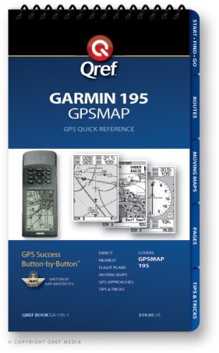 Garmin GPSMAP 195 Qref Checklist (Qref GPS Quick Reference)      Spiral-bound – January 1, 2008