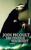 Die einzige Wahrheit: Roman - Jodi Picoult