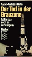 Der Tod In Der Grauzone: Ist Europa Noch Zu Verteidigen? (Informationen Zur Zeit) (German Edition) 3596242177 Book Cover