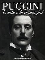Puccini. La vita e le immagini 8878980161 Book Cover