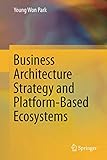 Business Architecture Strategy and Platform-Based Ecosystems