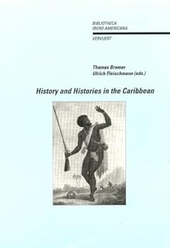 Paperback History and Histories in the Caribbean (Bibliotheca Ibero-Americana: Volume 70) (English and French and Spanish Edition) Book