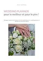 Wedding Planner pour le meilleur et pour le pire !: Mariages, imprévus et émotions. 50 récits authentiques d'un wedding planner et officiant de cérémonies laïques 2322661767 Book Cover