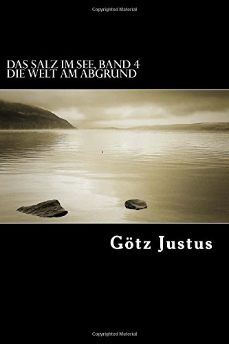 Das Salz im See Band 4: Die Welt am Abgrund