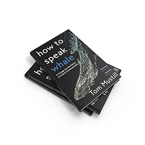 How to Speak Whale: A Voyage into the Future of Animal Communication