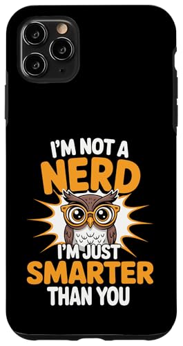 I'm Not A Nerd I'm Just Smarter Than You ���̂����W���[�N - �X�}�z�P�[�X iPhone 11 Pro Max �p