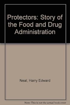 Hardcover The Protectors: The Story of the Food and Drug Administration. Book
