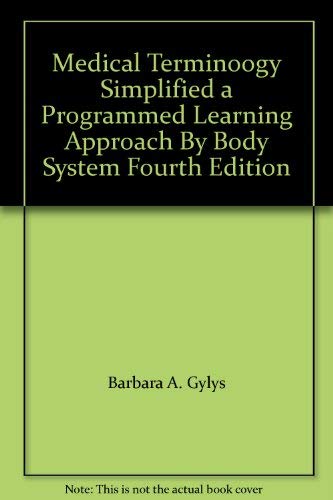 Medical Terminoogy Simplified a Programmed Learning Approach By Body System Fourth Edition