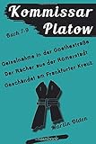  Kommissar Platow - Buch 7-9.: Geiselnahme in der Goethestraße. Der Rächer aus der Römerstadt. Geschändet am Frankfurter Kreuz