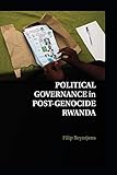 Political Governance in Post-Genocide Rwanda
