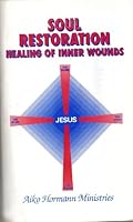 Soul Restoration: Healing of Inner Wounds B0034EN2WW Book Cover
