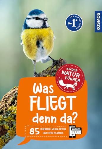 Was fliegt denn da? Kindernaturführer: 85 heimische Vogelarten und ihre Gesänge