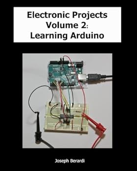 Paperback Electronic Projects Volume 2: Learning Arduino Book
