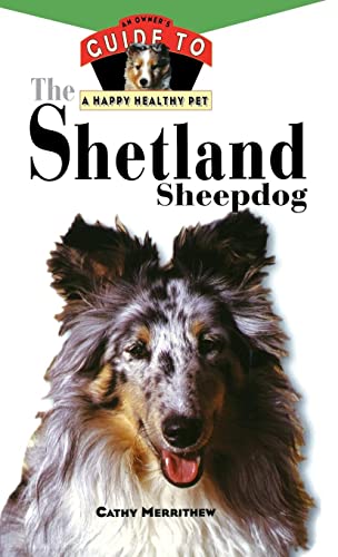 The Shetland Sheepdog: An Owner's Guide to a Happy Healthy Pet (Happy Healthy Pet, 80)