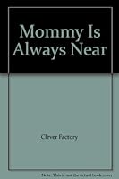 Mommy Is Always Near B000XR1O32 Book Cover