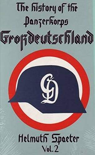 The History of the Panzerkorps "Grossdeutschland": v. 2 The History of the Panzerkorps "Grossdeutschland": v. 2