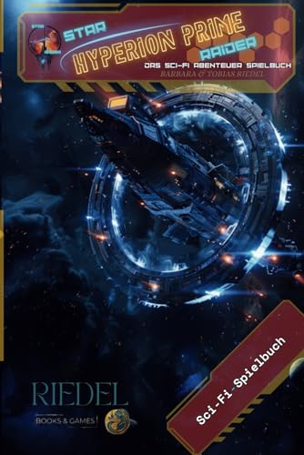 Star Raider | Hyperion Prime | Sci-Fi Abenteuer Spielbuch: Sci-Fi - SOLO - Abenteuer - RPG - Spielbuch | Rollenspiel | Tobias Riedel