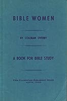 Bible women : a book for Bible study. B0036JDTQ4 Book Cover