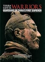 Terra Cotta Warriors: Guardians Of China's First Emperor:  An Exhibition Of Discoveries From The Tomb Complex Of Emperor Qin Shi Huang, Xi'an, China 1605857726 Book Cover