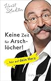  Keine Zeit für Arschlöcher!: ... hör auf dein Herz (Gräfe und Unzer Einzeltitel)