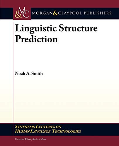 Linguistic Structure Prediction (Synthesis Lectures on Human Language Technologies, 13)