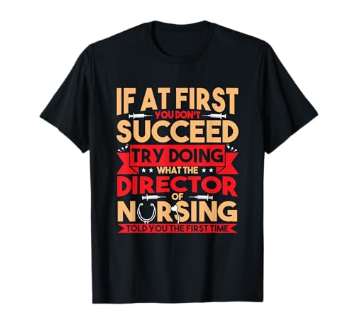 Nursing Director Nurse Supervisor Funny Director of Nursing T-Shirt