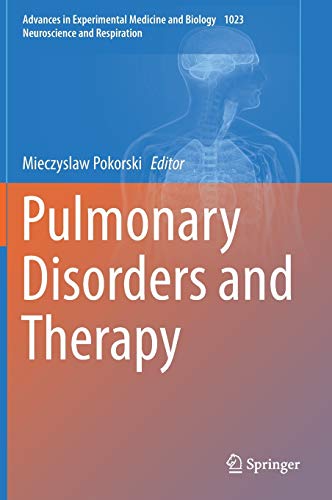 Pulmonary Disorders and Therapy (Advances in Experimental Medicine and Biology, 1023) Pulmonary Disorders and Therapy (Advances in Experimental Medicine and Biology, 1023)