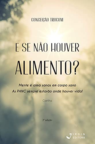 E se não houver alimento?; Mente e alma sanas em corpo sano E se não houver alimento?; Mente e alma sanas em corpo sano