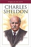 Charles Sheldon: Author of In His Steps