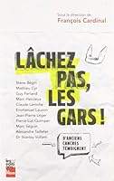 LACHEZ PAS, LES GARS ! D'ANCIENS CANCRES TEMOIGNENT 289705834X Book Cover