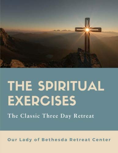 Los ejercicios espirituales: retiro clásico de tres días