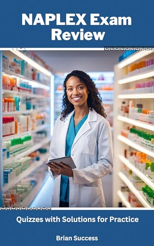 NAPLEX Exam Review: Quizzes with Solutions for Practice (Understanding Pharmacology)
