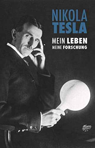 Amazon.com: Nikola Tesla: Mein Leben, Meine Forschung (German Edition)  Ebook : Tesla, Nikola, John, Marie, Eiselt, Leslie: Kindle Store