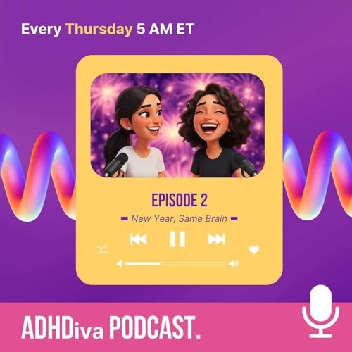 E2: New Year, Same ADHD Brain.