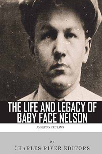 American Outlaws: The Life and Legacy of Baby Face Nelson