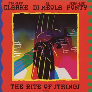 AL DI MEOLA STANLEY CLARKE JEAN-LUC PONTY - The Rite Of Strings - Disque CD