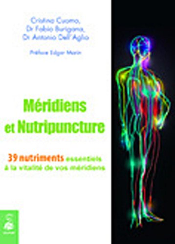 Méridiens et nutripuncture : 39 Nutriments essentiels à la vitalité de vos méridiens