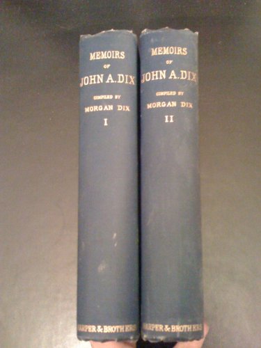 Memoirs Of John Adams Dix Compiled By His Son [... B07DN2CQDH Book Cover