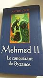  Mehmed II : Le conquérant de Byzance
