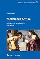 Nietzsches Antike: Beitrage Zur Altphilologie Und Musik 3896659200 Book Cover