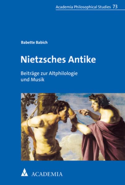 Nietzsches Antike: Beitrage Zur Altphilologie Und Musik (Academia Philosophical Studies, 73) (German Edition)      Paperback