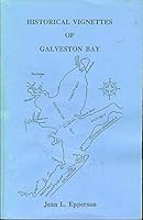 Historical Vignettes of Galveston Bay 0964684683 Book Cover