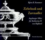  Zirbelnuß und Zarenadler. Augsburger Silber für Katharina II. von Rußland: Augsburger Silber für Katharina II. von Russland (Augsburger Museumsschriften)