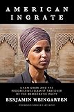 American Ingrate: Ilhan Omar and the Progressive-Islamist Takeover of the Democratic Party