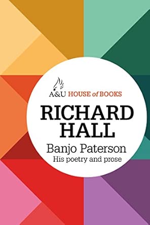 Banjo Paterson: His Poetry and Prose Banjo Paterson: His Poetry and Prose book cover