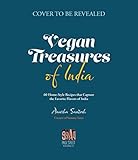 Vegan Treasures of India: 60 Home-Style Recipes that Capture the Country's Favorite Flavors (English Edition)