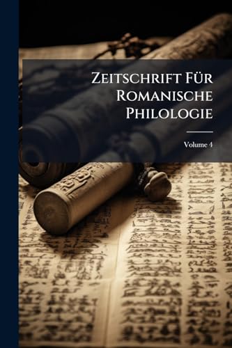 Zeitschrift Für Romanische Philologie; Volume 4